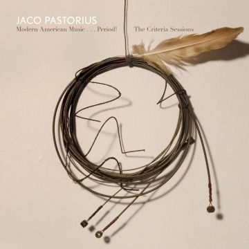 JACO PASTORIUS - MODERN AMERICAN MUSIC...PERIOD! CRITERIA SESSIONS