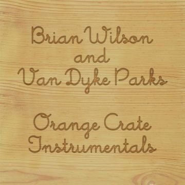 WILSON,BRIAN & VAN DYKE PARKS - ORANGE CRATE INSTRUMENTALS