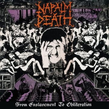 NAPALM DEATH - FROM ENSLAVEMENT TO OBLITERATION