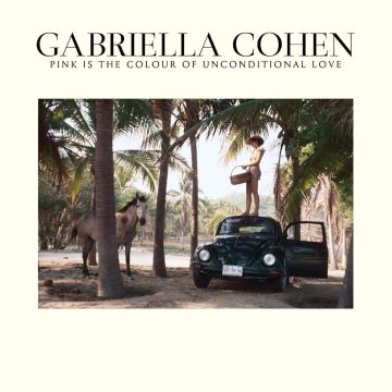 GABRIELLA COHEN - PINK IS THE COLOUR OF UNCONDITIONAL LOVE
