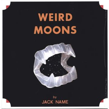 JACK NAME - WEIRD MOONS