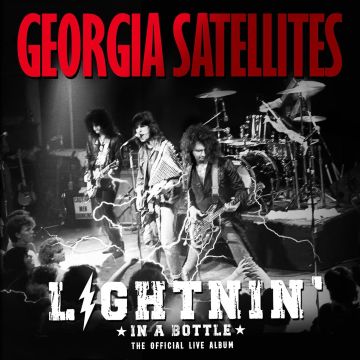 GEORGIA SATELLITES - LIGHTNIN' IN A BOTTLE: THE OFFICIAL LIVE ALBUM