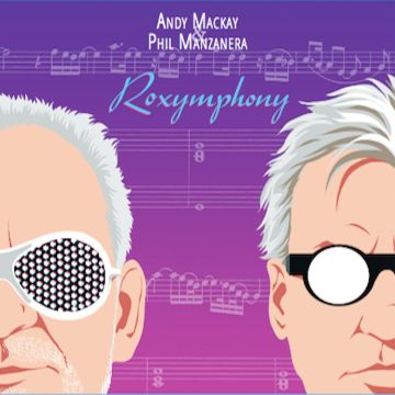 MACKAY,ANDY & PHIL MANZANERA - ROXYMPHONY