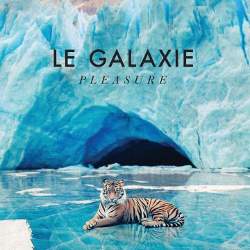 LE GALAXIE - PLEASURE
