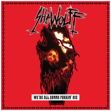 SHEWOLFF - WE'RE ALL GONNA FUKKIN DIE