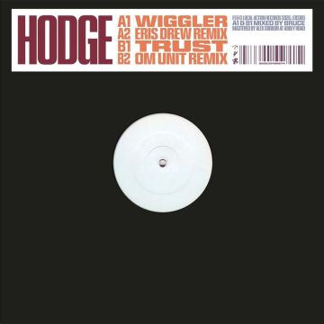 HODGE - WIGGLER / TRUST (WITH ERIS DREW & OM UNIT REMIXES)