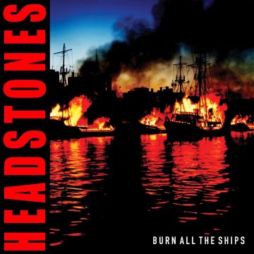 HEADSTONES - BURN ALL THE SHIPS