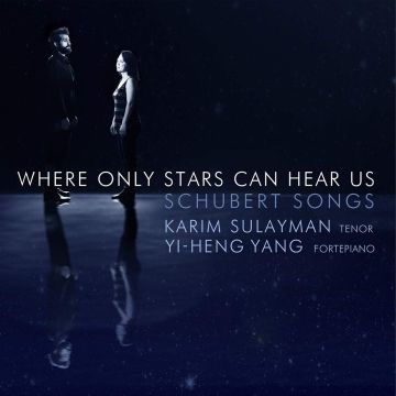 SULAYMAN,KARIM TENOR; YI-HENG YANG, FORTEPIANO - WHERE ONLY STARS CAN HEAR US: SCHUBERT SONGS