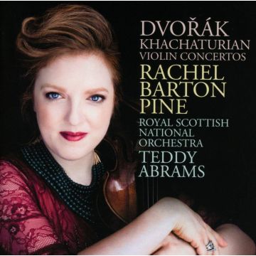 RACHEL BARTON PINE, TEDDY ABRAMS, ROYAL SCOTTISH NATIONAL OR - DVORAK, KHACHATURIAN VIOLIN CONCERTOS