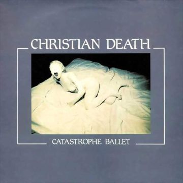 CHRISTIAN DEATH - CATASTROPHE BALLET