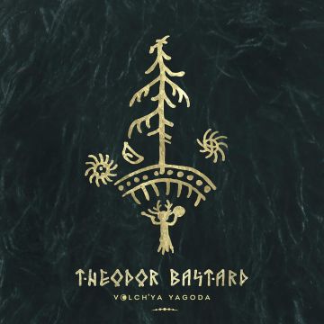 THEODOR BASTARD - VOLCH'YA YAGODA (180G)