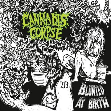 CANNABIS CORPSE - BLUNTED AT BIRTH