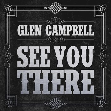 GLEN CAMPBELL - SEE YOU THERE