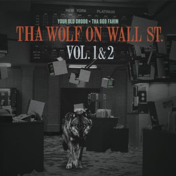 YOUR OLD DROOG X THA GOD FAHIM - THA WOLF ON WALL ST. VOL. 1 & 2