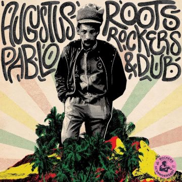 AUGUSTUS PABLO - ROOTS, ROCKERS & DUB