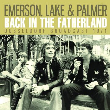 EMERSON, LAKE & PALMER - BACK IN THE FATHERLAND