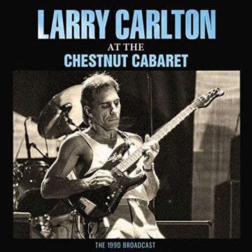 LARRY CARLTON - AT THE CHESTNUT CABARET