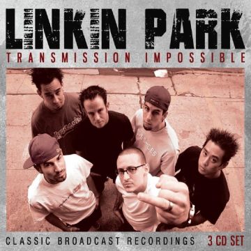 LINKIN PARK - TRANSMISSION IMPOSSIBLE