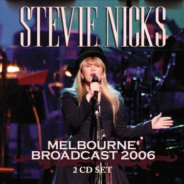 STEVIE NICKS - MELBOURNE BROADCAST 2006