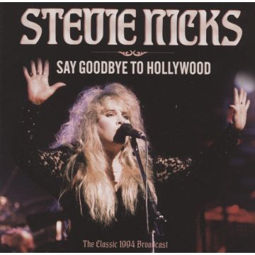STEVIE NICKS - SAY GOODBYE TO HOLLYWOOD
