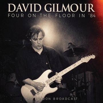 DAVID GILMOUR - FOUR ON THE FLOOR IN '84
