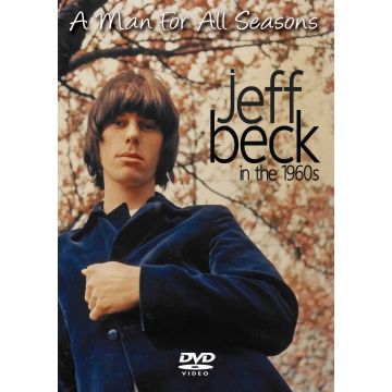 JEFF BECK - MAN FOR ALL SEASONS: IN THE 1960S