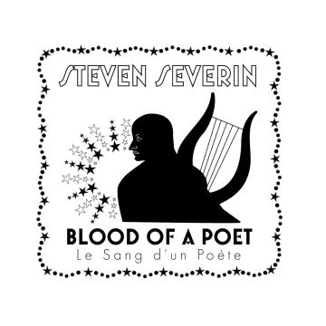 STEVEN SEVERIN - BLOOD OF POET (LE SANG DUN POETE)