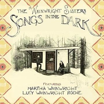 WAINWRIGHT SISTERS - SONGS IN THE DARK