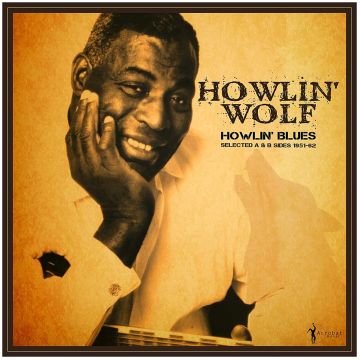 HOWLIN' WOLF - HOWLIN' BLUES SELECTED A & B SIDES 1951-1962
