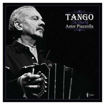ASTOR PIAZZOLLA - TANGO: THE BEST OF ASTOR PIAZZOLLA