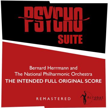 HERRMANN,BERNARD & THE NATIONAL PHILHARMONIC ORCHESTRA - PSYCHO SUITE: THE INTENDED FULL ORIGINAL SCORE