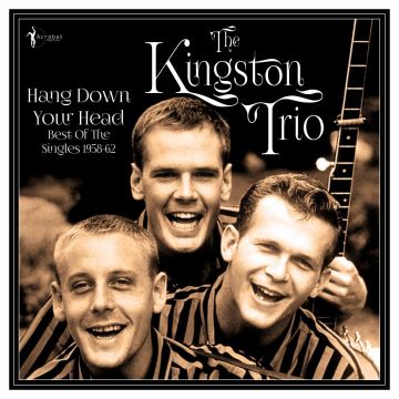 KINGSTON TRIO - HANG DOWN YOUR HEAD: BEST OF THE SINGLES 1958-62