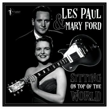 PAUL,LES & MARY FORD - SITTING ON TOP OF THE WORLD: 1950-55