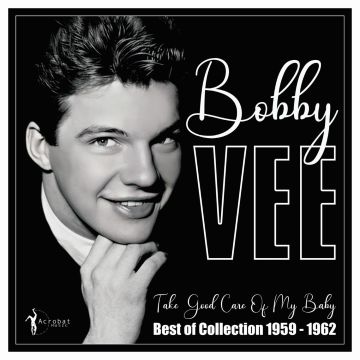 BOBBY VEE - TAKE GOOD CARE OF MY BABY: BEST OF 1959-62