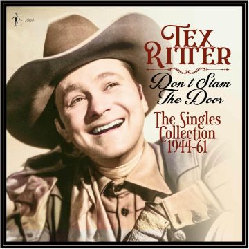 TEX RITTER - DON'T SLAM THE DOOR: THE SINGLES COLLECTION 1944-61