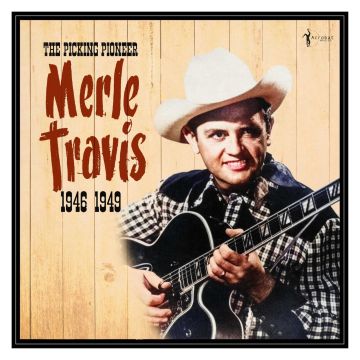 MERLE TRAVIS - PICKING PIONEER: 1946-49