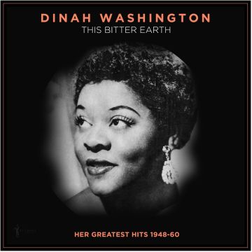 DINAH WASHINGTON - THIS BITTER EARTH: HER GREATEST HITS 1948-60