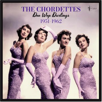 CHORDETTES - DOO WOP DARLINGS: 1951-62