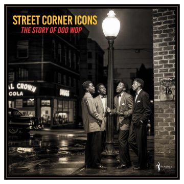 VARIOUS ARTISTS - STREET CORNER ICONS: THE STORY OF DOO WOP