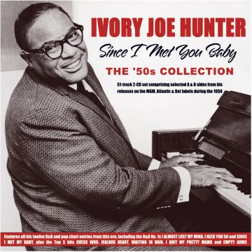IVORY JOE HUNTER - SINCE I MET YOU BABY: THE '50S COLLECTION