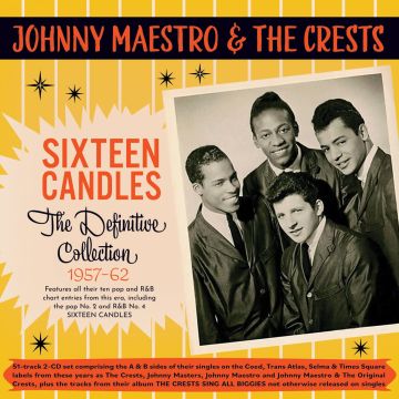 MAESTRO,JOHNNY & THE CRESTS - SIXTEEN CANDLES: THE DEFINITIVE COLLECTION 1957-62