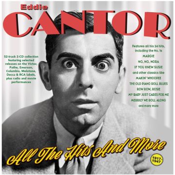 EDDIE CANTOR - ALL THE HITS & MORE 1917-47
