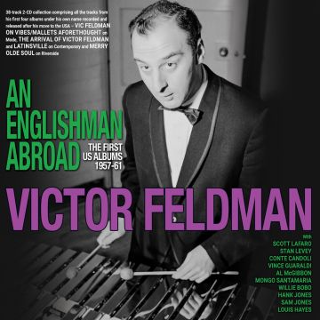 VICTOR FELDMAN - AN ENGLISHMAN ABROAD: THE FIRST US ALBUMS 1957-61