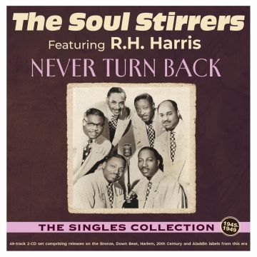 SOUL STIRRERS - NEVER TURN BACK: THE SINGLES COLLECTION 1940-49