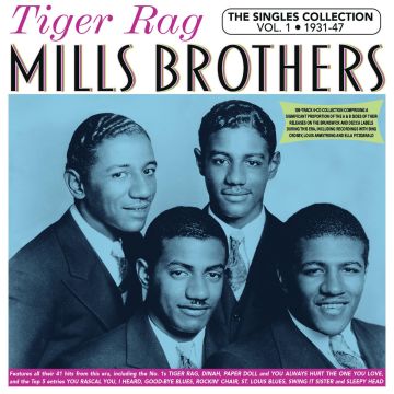 MILLS BROTHERS - TIGER RAG: THE SINGLES COLLECTION VOL. 1 1931-47