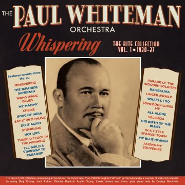 PAUL ORCHESTRA WHITEMAN - WHISPERING: THE HITS COLLECTION VOL. 1 1920-27