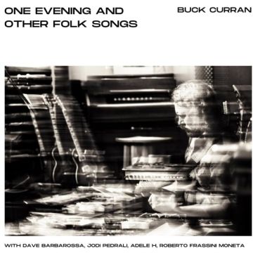 BUCK CURRAN - ONE EVENING AND OTHER FOLK SONGS