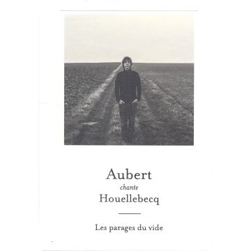 JEAN LOUIS AUBERT - AUBERT CHANTE HOUELLEBECQ: LES PARAGES DU VIDE