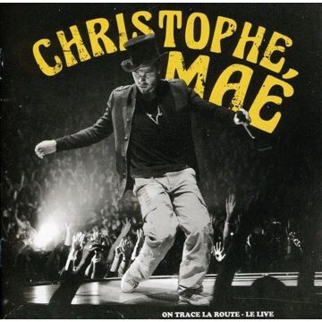 CHRISTOPHE MAE - ON TRACE LA ROUTE: LIVE
