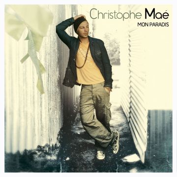 CHRISTOPHE MAE - MON PARADIS